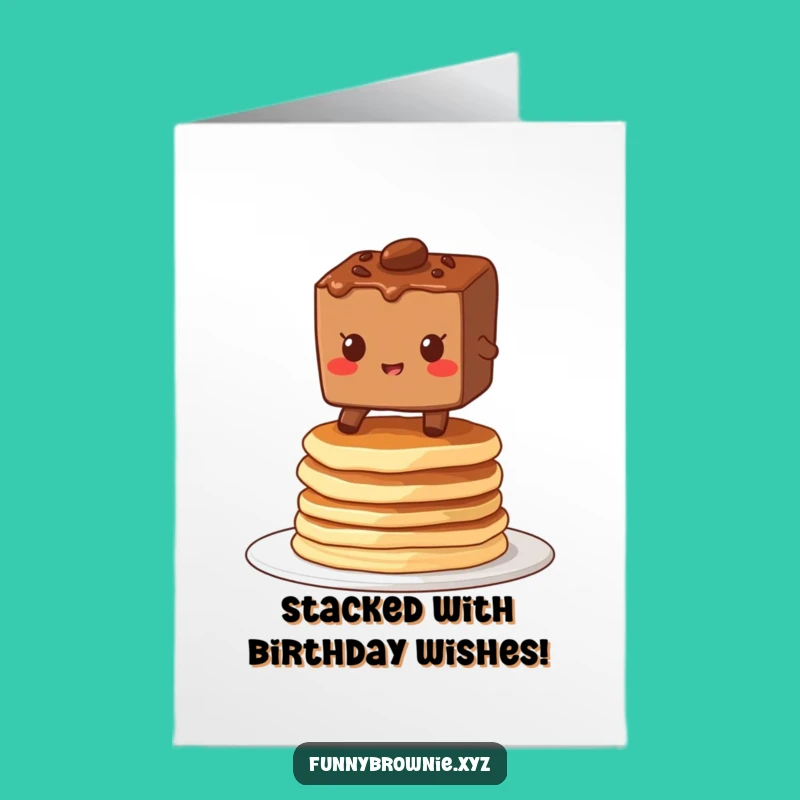 Free Printable Birthday Card: Wobbly Pancake Stack Brownie Fun!